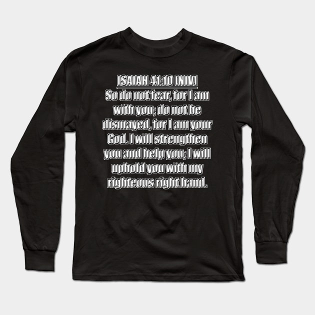 Isaiah 41:10 NIV Long Sleeve T-Shirt by Holy Bible Verses